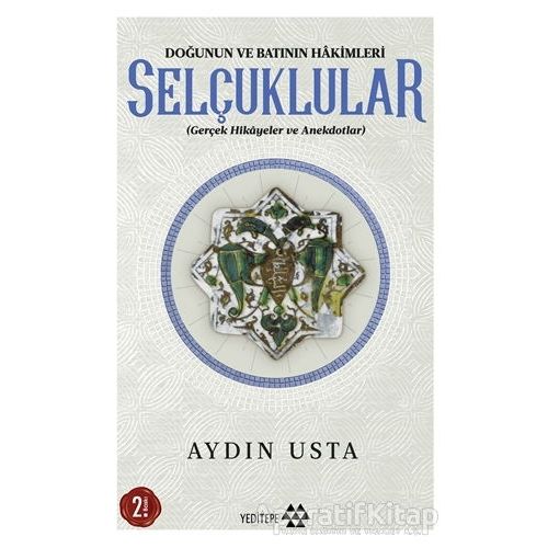 Doğunun ve Batının Hakimleri Selçuklular - Aydın Usta - Yeditepe Yayınevi