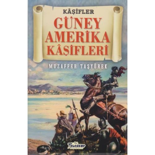 Güney Amerika Kaşifleri - Kaşifler - Muzaffer Taşyürek - Teleskop Popüler Bilim