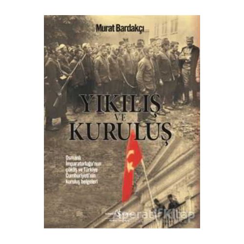 Yıkılış ve Kuruluş - Murat Bardakçı - İş Bankası Kültür Yayınları