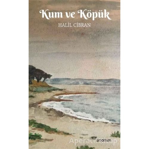 Kum ve Köpük - Halil Cibran - Anonim Yayıncılık