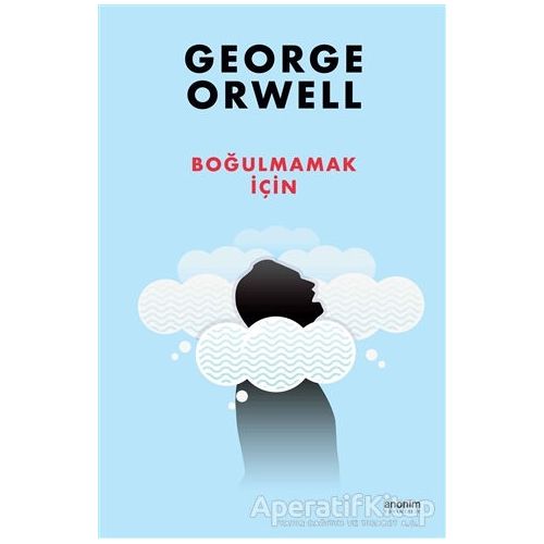 Boğulmamak İçin - George Orwell - Anonim Yayıncılık