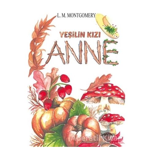 Yeşilin Kızı Anne - L. M. Montgomery - Anonim Yayıncılık