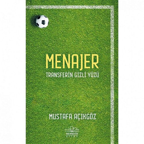 Menajer - Transferin Gizli Yüzü - Mustafa Açıkgöz - Nemesis Kitap