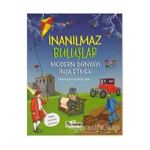 Modern Dünyayı İnşa Etmek - İnanılmaz Buluşlar - Matt Turner - Teleskop Popüler Bilim