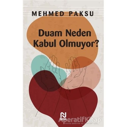 Duam Neden Kabul Olmuyor? - Mehmed Paksu - Nesil Yayınları