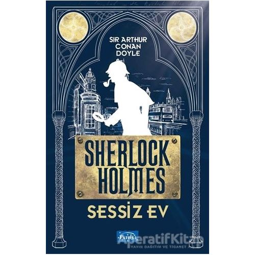 Sessiz Ev - Sherlock Holmes - Sir Arthur Conan Doyle - Parıltı Yayınları
