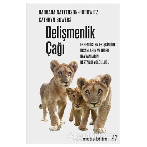 Delişmenlik Çağı - Barbara Natterson-Horowitz - Metis Yayınları