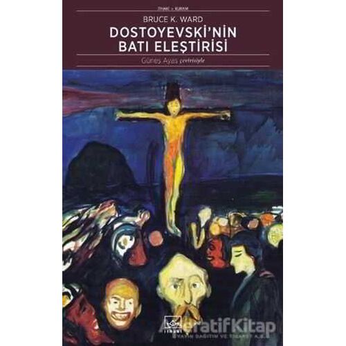 Dostoyevskinin Batı Eleştirisi - Bruce Ward - İthaki Yayınları