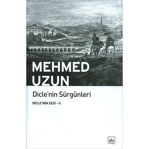 Dicle’nin Sürgünleri - Mehmed Uzun - İthaki Yayınları