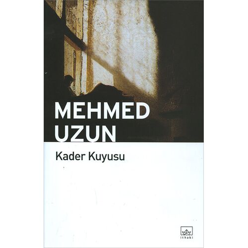 Kader Kuyusu - Mehmed Uzun - İthaki Yayınları