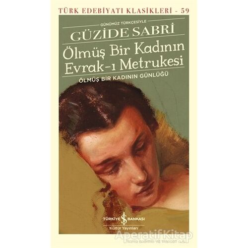 Ölmüş Bir Kadının Evrak-ı Metrukesi (Şömizli) - Güzide Sabri - İş Bankası Kültür Yayınları