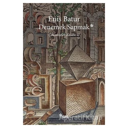 Denemek Sapmak - Enis Batur - Sel Yayıncılık