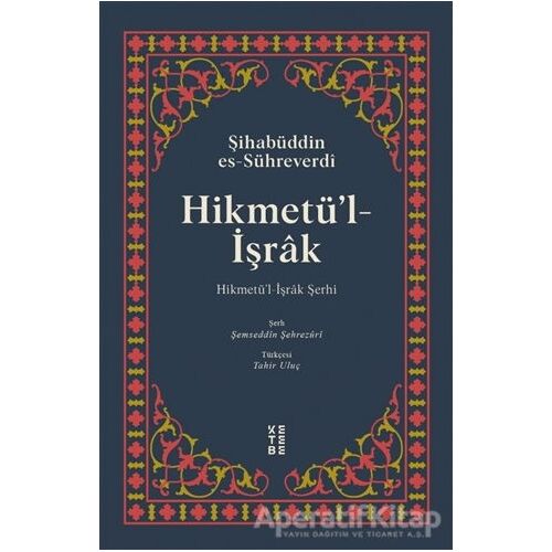 Hikmetü’l-İşrak - Şihabüddin Es-Sühreverdi - Ketebe Yayınları