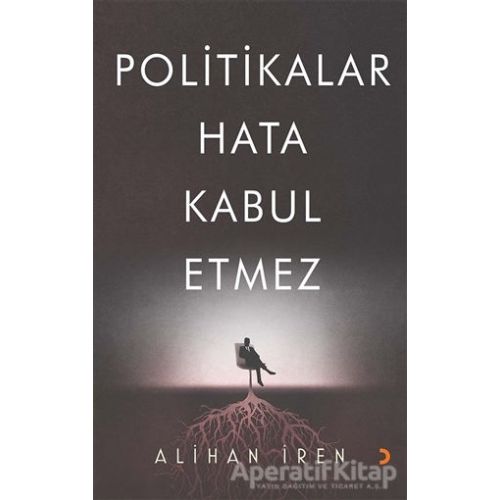 Politikalar Hata Kabul Etmez - Alihan İren - Cinius Yayınları