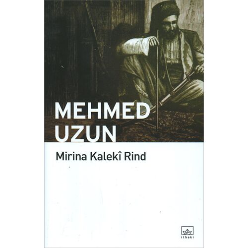 Mirina Kaleki Rind - Mehmed Uzun - İthaki Yayınları (Kürtçe)
