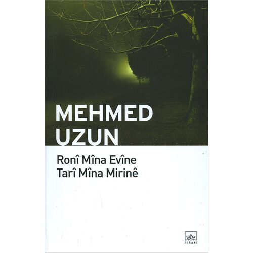 Roni Mina Evine Tari Mina Mirine - Mehmed Uzun - İthaki Yayınları (Kürtçe)