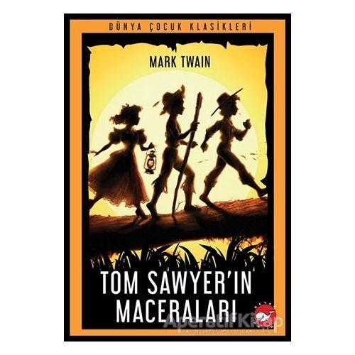 Tom Sawyer’ın Maceraları - Mark Twain - Beyaz Balina Yayınları