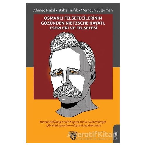 Osmanlı Felsefecilerinin Gözünden Nietzsche Hayatı Eserleri ve Felsefesi