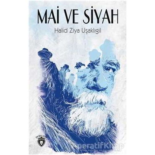 Mai ve Siyah - Halid Ziya Uşaklıgil - Dorlion Yayınları