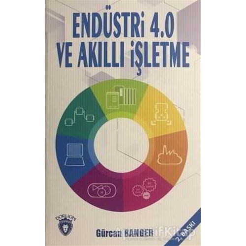 Endüstri 4.0 ve Akıllı İşletme - Gürcan Banger - Dorlion Yayınları