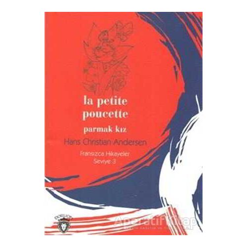 Parmak Kız Fransızca Hikayeler Seviye 3 - Hans Christian Andersen - Dorlion Yayınları