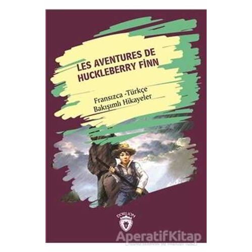 Les Aventures De Huckleberry Finn (Huckleberry Finn´in Maceraları) Fransızca Türkçe Bakışımlı Hikaye