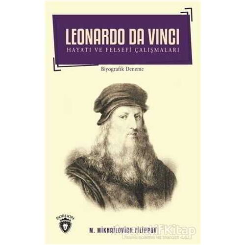 Leonardo Da Vinci - Hayatı ve Felsefi Çalışmaları - Mikhailovich Filippov - Dorlion Yayınları