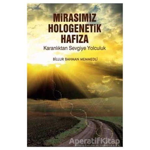 Mirasımız Hologenetik Hafıza - Billur Bahman Memmedli - Dorlion Yayınları