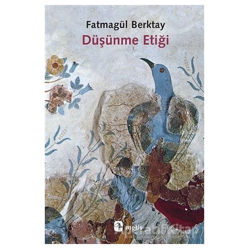 Düşünme Etiği - Fatmagül Berktay - Metis Yayınları