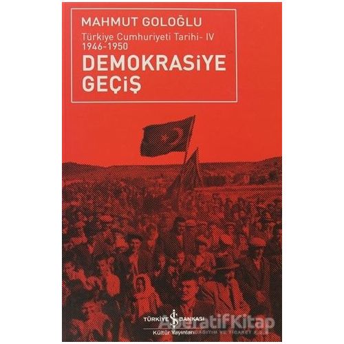 Demokrasiye Geçiş (1946-1950) - Mahmut Goloğlu - İş Bankası Kültür Yayınları