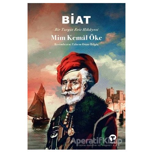 Biat - Bir Turgut Reis Hikayesi - Mim Kemal Öke - Turkuvaz Kitap