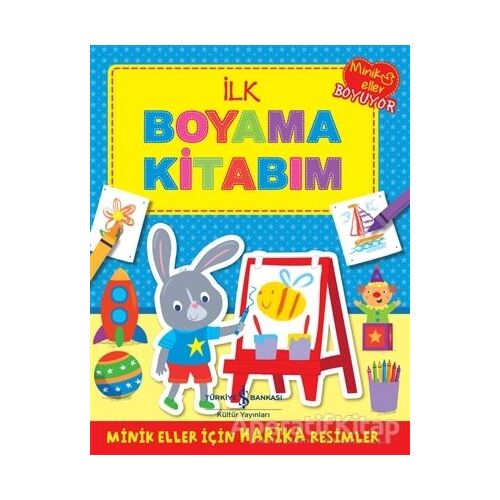 İlk Boyama Kitabım - Kolektif - İş Bankası Kültür Yayınları