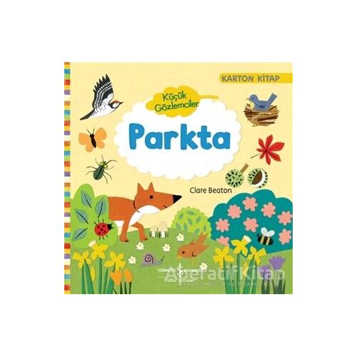 Parkta - Küçük Gözlemciler - Clare Beaton - İş Bankası Kültür Yayınları