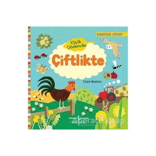 Küçük Gözlemciler - Çiftlikte - Clare Beaton - İş Bankası Kültür Yayınları