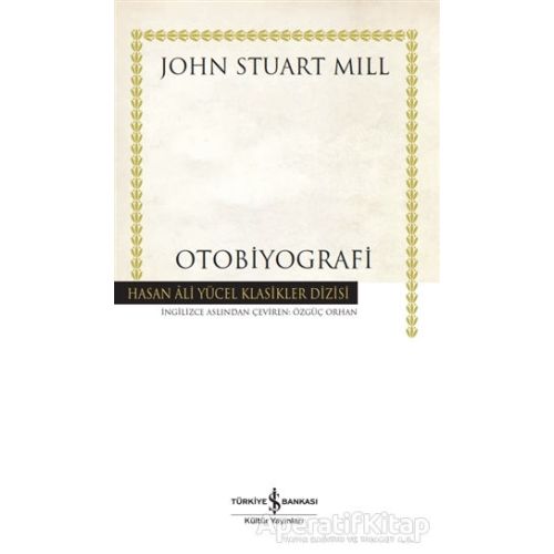 Otobiyografi - John Stuart Mill - İş Bankası Kültür Yayınları