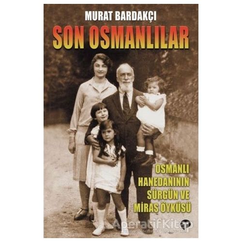 Son Osmanlılar - Murat Bardakçı - Turkuvaz Kitap