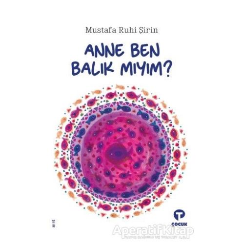 Anne Ben Balık Mıyım? - Mustafa Ruhi Şirin - Turkuvaz Çocuk