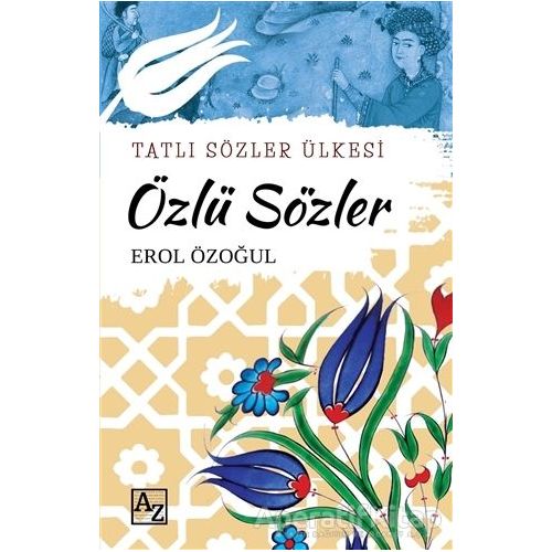 Özlü Sözler - Tatlı Sözler Ülkesi - Erol Özoğul - Az Kitap