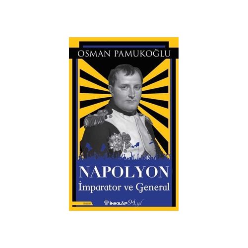 Napolyon İmparator ve General - Osman Pamukoğlu - İnkılap Kitabevi