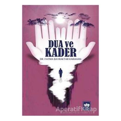 Dua ve Kader - Fatma Bayraktar Karahan - Ötüken Neşriyat