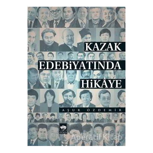 Kazak Edebiyatında Hikaye - Aşur Özdemir - Ötüken Neşriyat