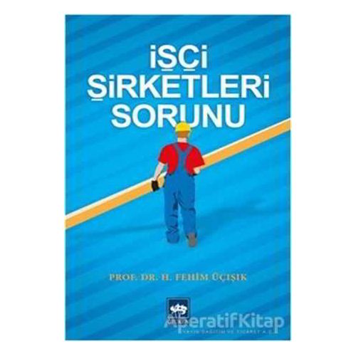 İşçi Şirketleri Sorunu - H. Fehim Üçışık - Ötüken Neşriyat