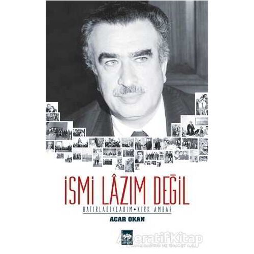 İsmi Lazım Değil : Hatırladıklarım - Kırk Ambar - Acar Okan - Ötüken Neşriyat
