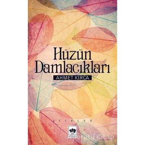 Hüzün Damlacıkları - Ahmet Kırca - Ötüken Neşriyat