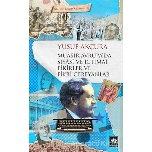 Muasır Avrupada Siyasi ve İctimai Fikirler ve Fikri Cereyanlar - Yusuf Akçura - Ötüken Neşriyat