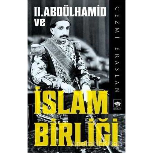 2. Abdülhamid ve İslam Birliği - Cezmi Eraslan - Ötüken Neşriyat