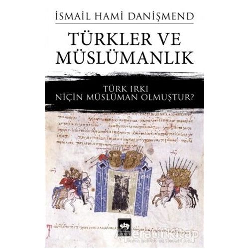 Türkler ve Müslümanlık - İsmail Hami Danişmend - Ötüken Neşriyat