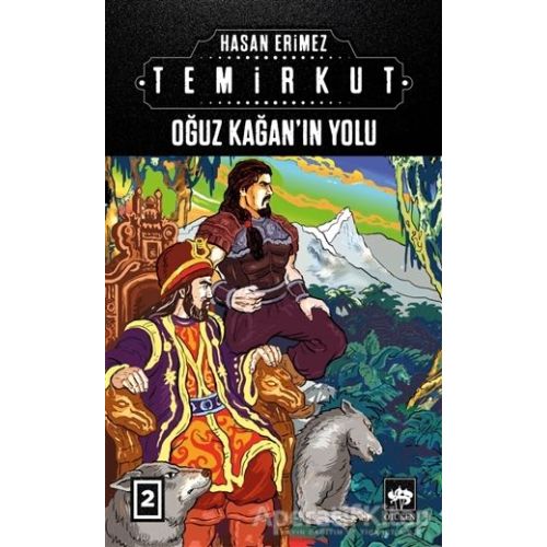 Temirkut 2 - Oğuz Kağanın Yolu - Hasan Erimez - Ötüken Neşriyat