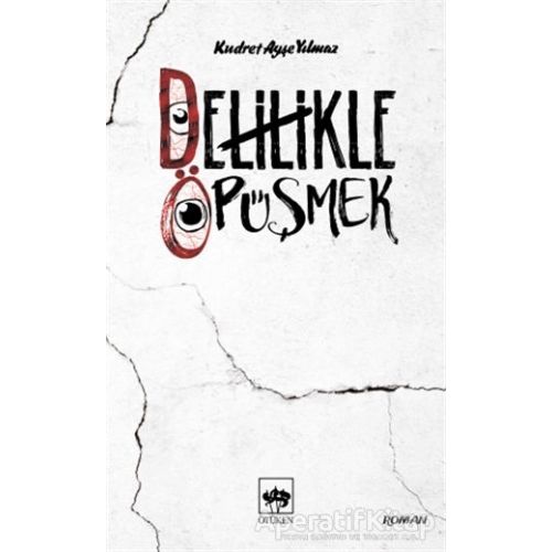 Delilikle Öpüşmek - Kudret Ayşe Yılmaz - Ötüken Neşriyat