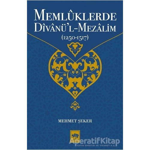 Memlüklerde Divanü’l Mezalim (1250 - 1517) - Mehmet Şeker - Ötüken Neşriyat